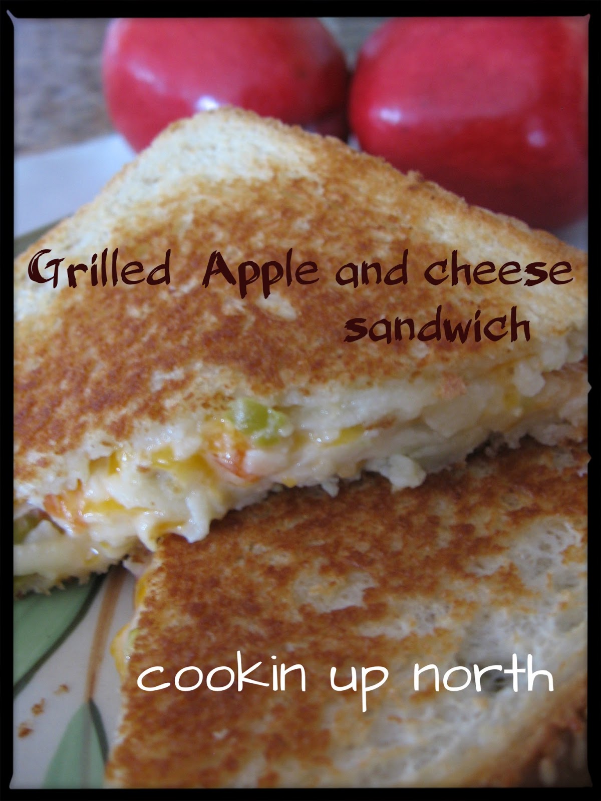 cookin' up north Grilled Apple and Cheese Sandwich