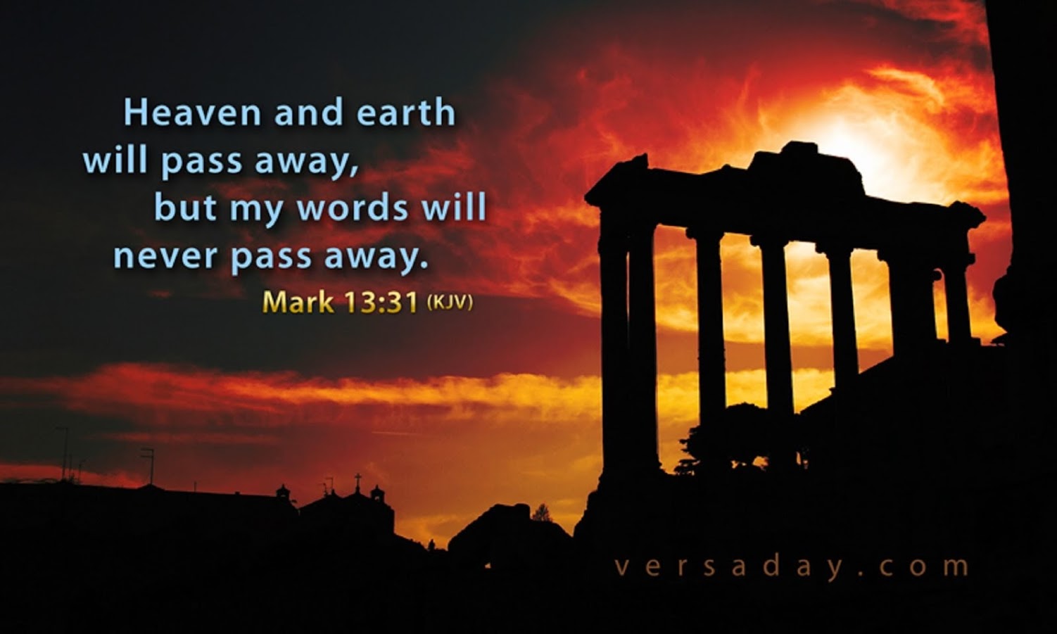 HEAVEN AND EARTH WILL PASS AWAY BUT MY WORDS WILL NEVER PASS AWAY