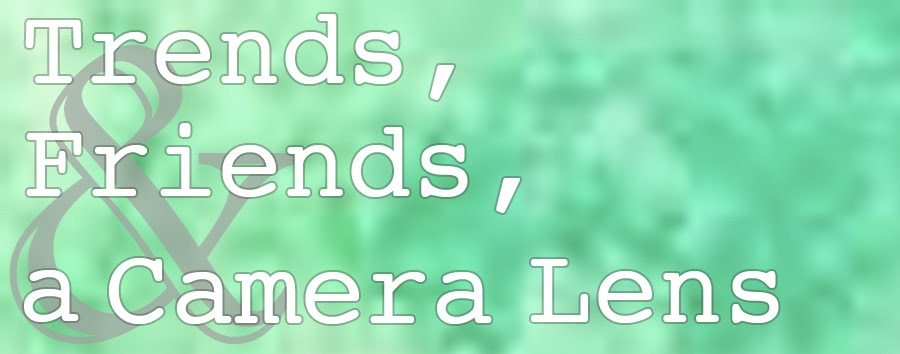 Trends, Friends, and a Camera Lens
