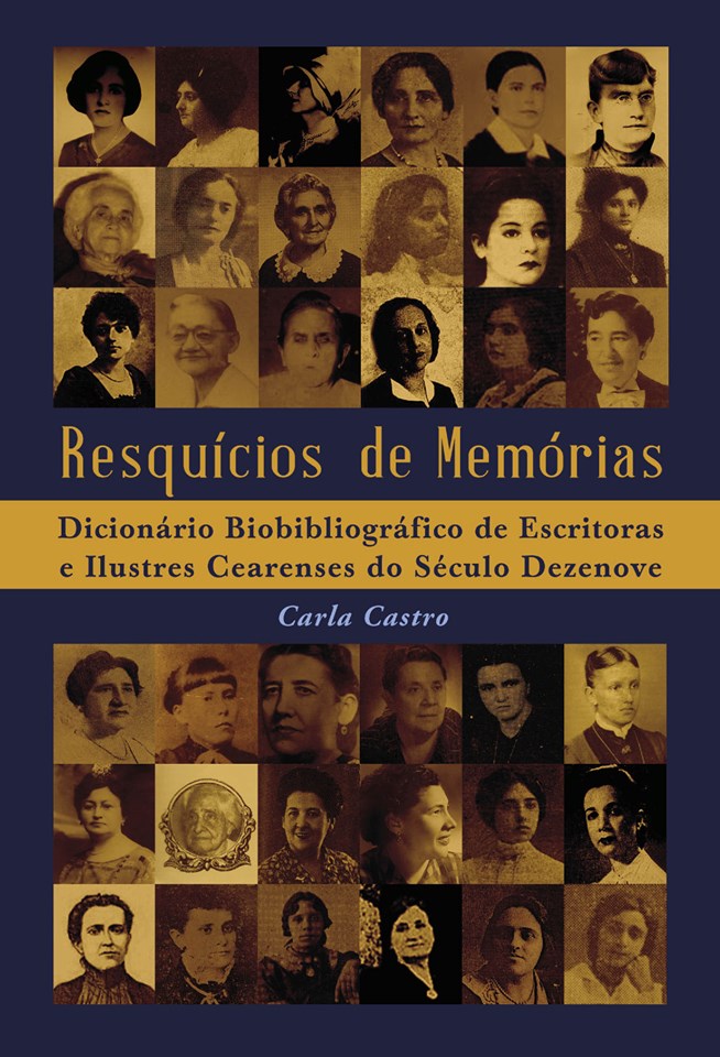 Resquícios de Memórias Dicionário Biobibliográfico de Escritoras e Ilustres Cearenses do Século XIX