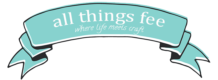 all things fee. where life meets craft
