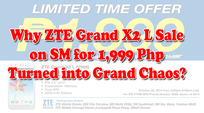 Why ZTE Grand X2 L Sale on SM for 1,999 Php Turned into Grand Chaos? Why ZTE Grand X2 L Sale on SM for 1,999 Php Turned into Grand Chaos?