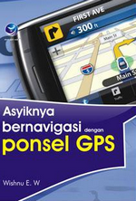 wisnata buku asyiknya bernavigasi dengan ponsel gps wisnata buku asyiknya bernavigasi dengan ponsel gps