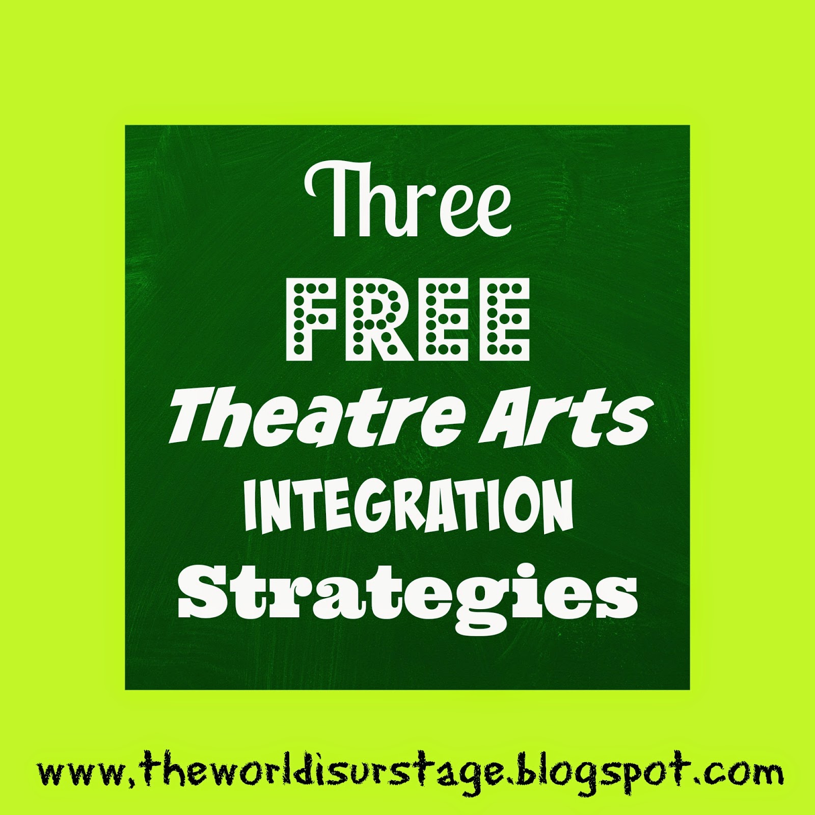 The World is Your Stage A K12 Theatre Education, Arts Integration