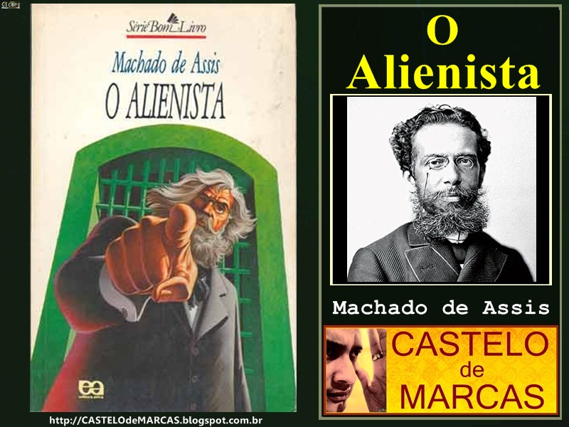CASTELO de MARCAS: O Alienista (Machado de Assis)