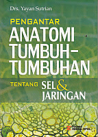 www.ajibayustore.blogspot.com  Judul : PENGANTAR ANATOMI TUMBUH-TUMBUHAN TENTANG SEL & JARINGAN Pengarang : Drs. Yayan Sutrian Penerbit : Rineka Cipta