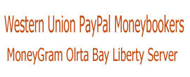 About Western Union PayPal Moneybookers MoneyGram Olrta Bay Liberty Server