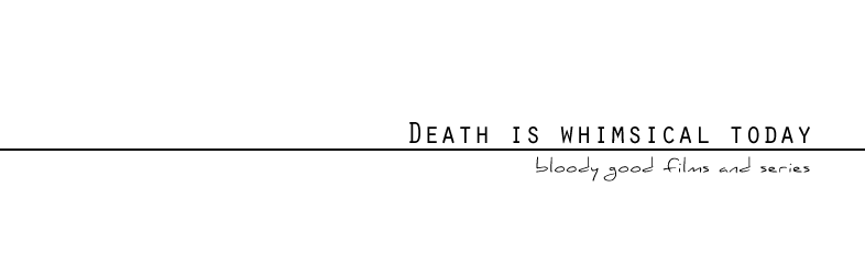 Death is whimsical today...