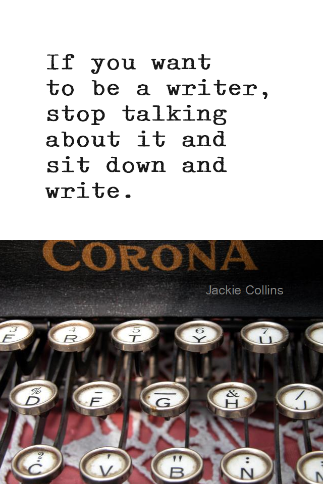 visual quote - image quotation for PROCRASTINATION - If you want to be a writer, stop talking about it and sit down and write. - Jackie Collins