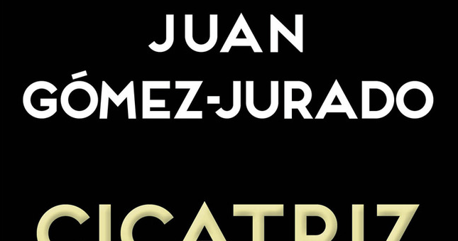 Lecturópata: Mi opinión sobre Cicatriz, de Juan Gómez-Jurado