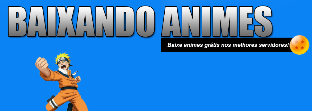 Baixando Anime