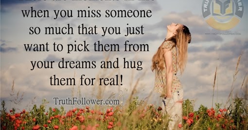 Moments in life when you miss someone, Missing You Quotes and Saying