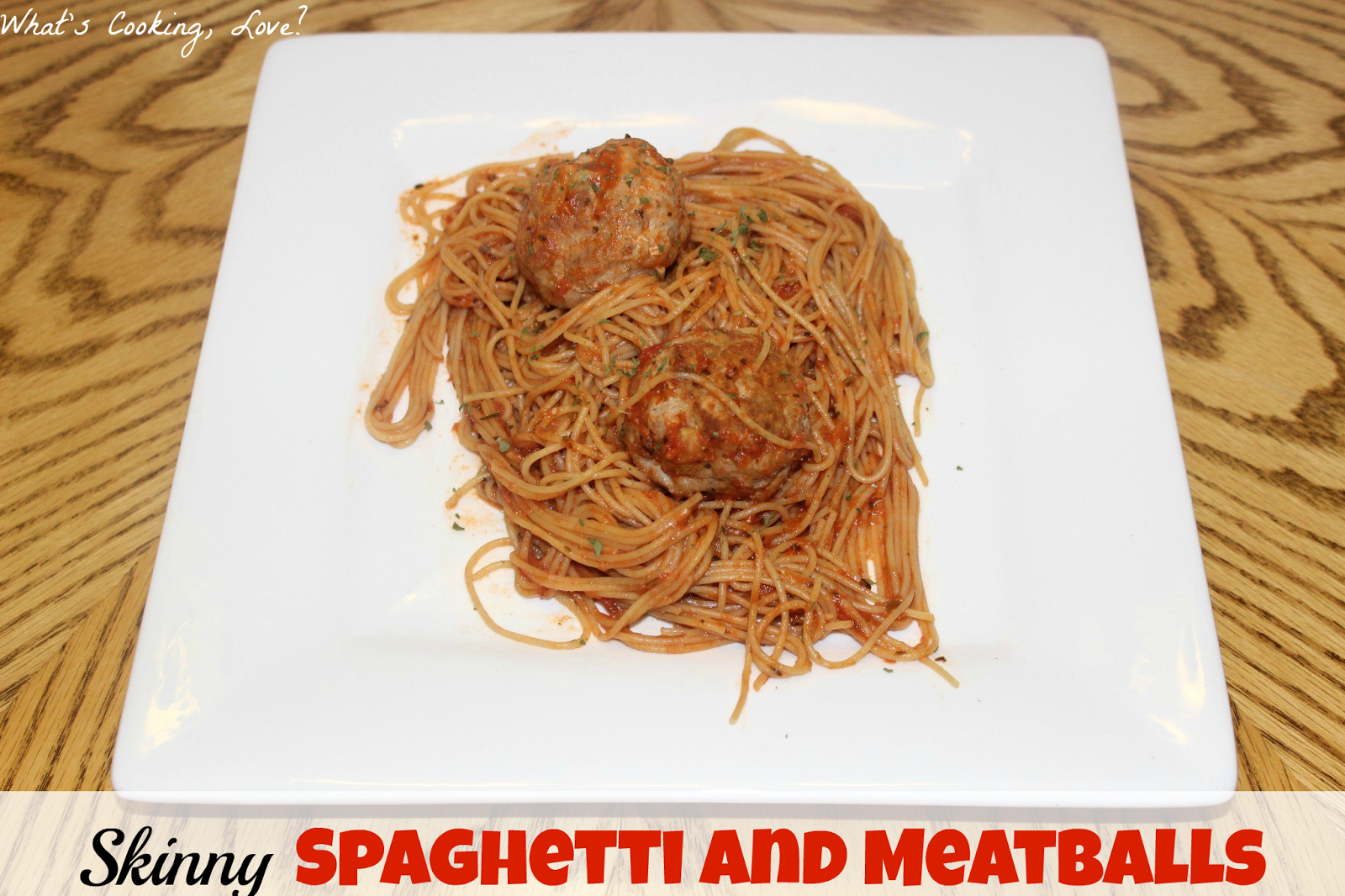 Skinny Spaghetti and Meatballs Whats Cooking Love?