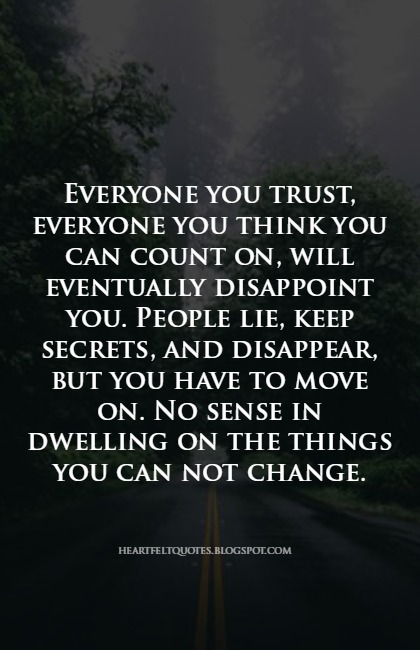 Everyone you trust, everyone you think you can count on, will