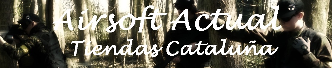 Airsoft Actual Tiendas Cataluña