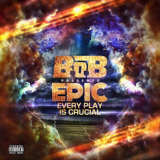 B.O.B – EPIC (Every Play Is Crucial) Lyrics