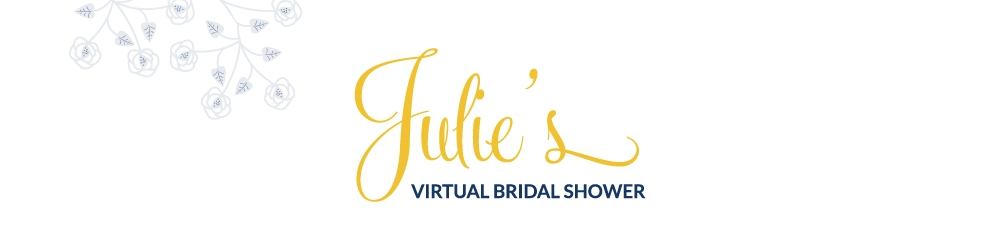 Julie's Virtual Bridal Shower