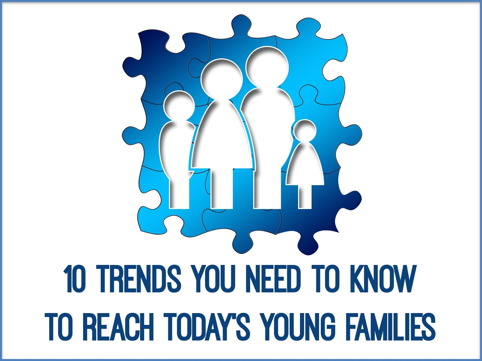10 Trends You Need to Know to Reach Today's Young Families RELEVANT