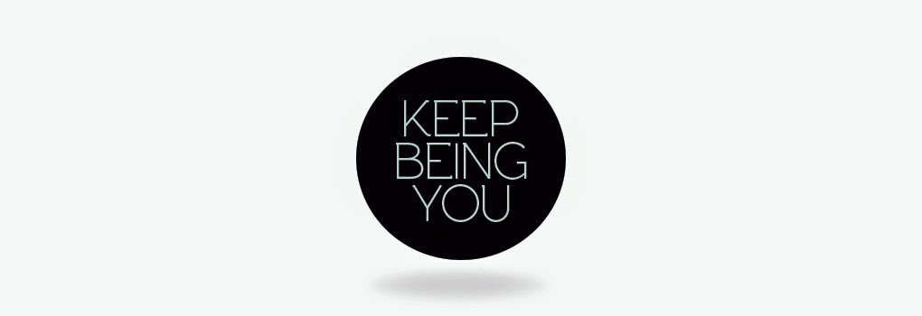 Keep Being You