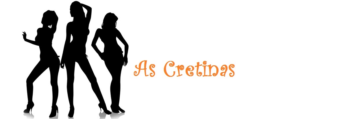 As Cretinas