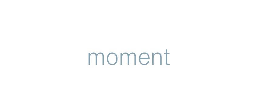 moment