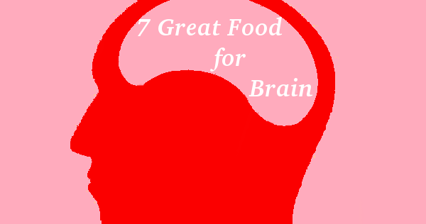 7 Great Food for Brain 7 Great Food for Brain