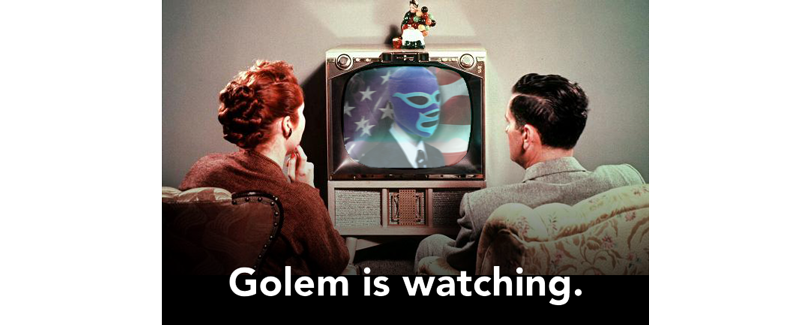 Golem Is Watching.