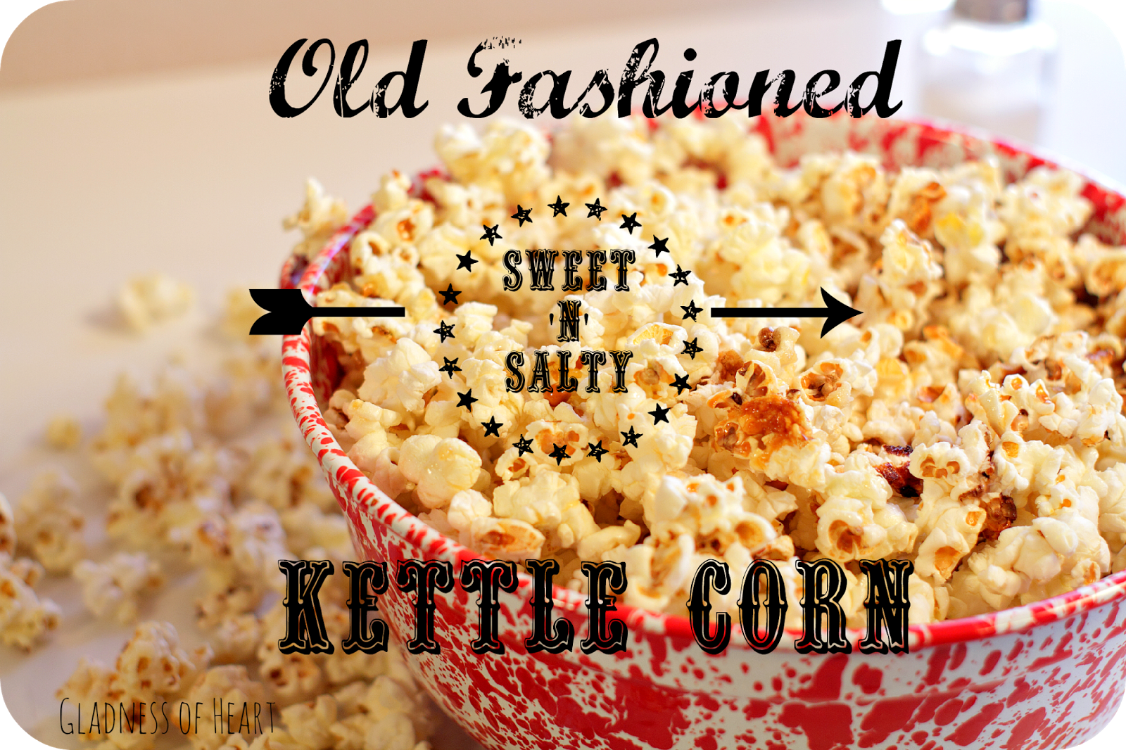 Gladness of Heart Day 26 Favorite Recipe Old Fashioned Kettle Corn