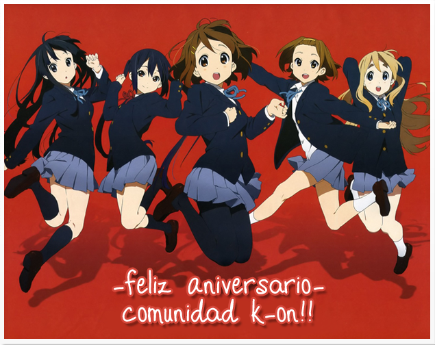 | K | ◄Aniversario de la Comunidad K-ON!! ♥ ¡Un Añito!