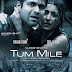 Tum Mile 2009