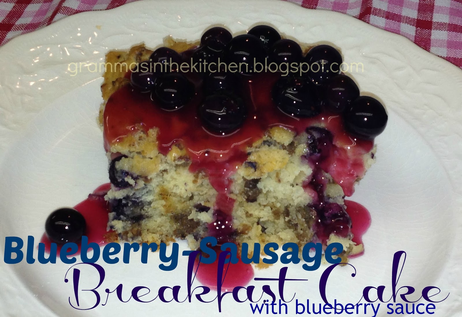 Gramma's in the kitchen BlueberrySausage Breakfast Cake w/ Blueberry