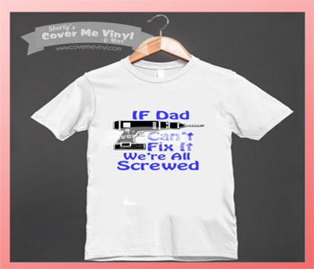 If Dad Can't Fix Shirt