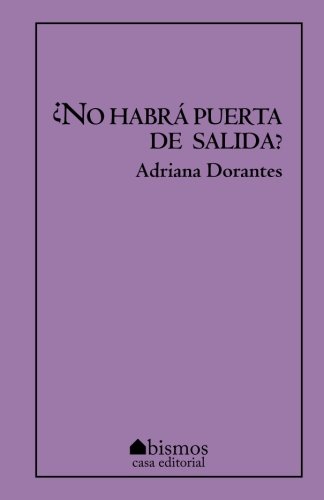 ¿No habrá puerta de salida? Casa Editorial Abismos, México, 2016