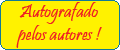 Autografado pelos autores