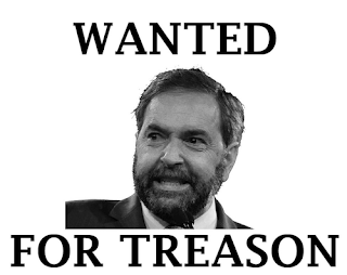 Thomas Mulcair - Wanted for Treason