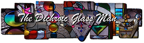 The Dichroic Glass Man.