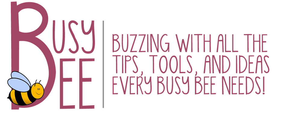 Busy Bee, Resources, Tools, Ideas for Families, Teachers, Caregivers