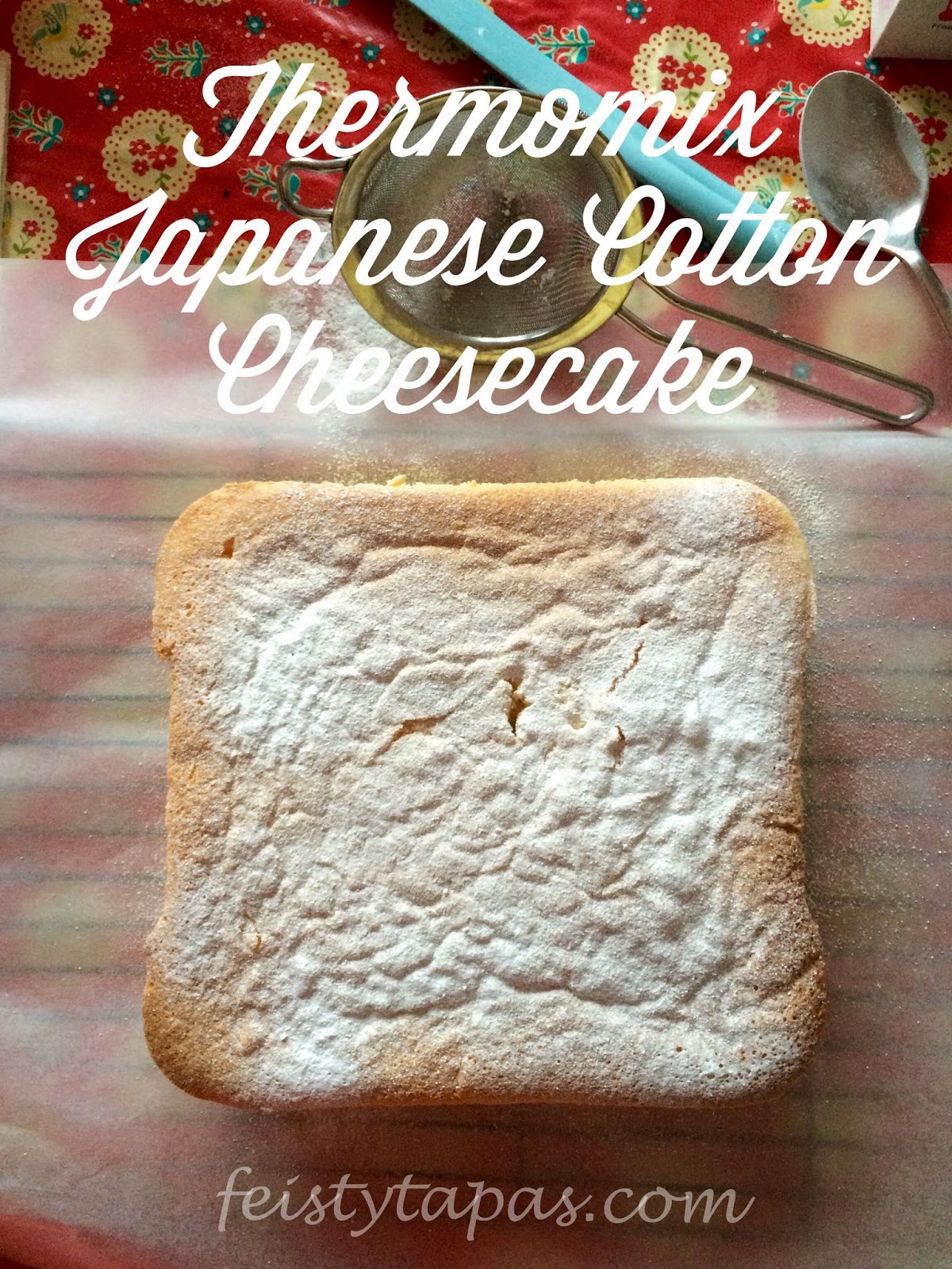 FEISTY TAPAS: Thermomix Japanese Cotton Cheesecake