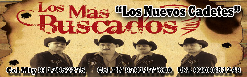 Los Mas Buscados de Mexico Los Nuevos Cadetes Cel Mty 8117852275 Cel PN 8781177600 USA 8308651248