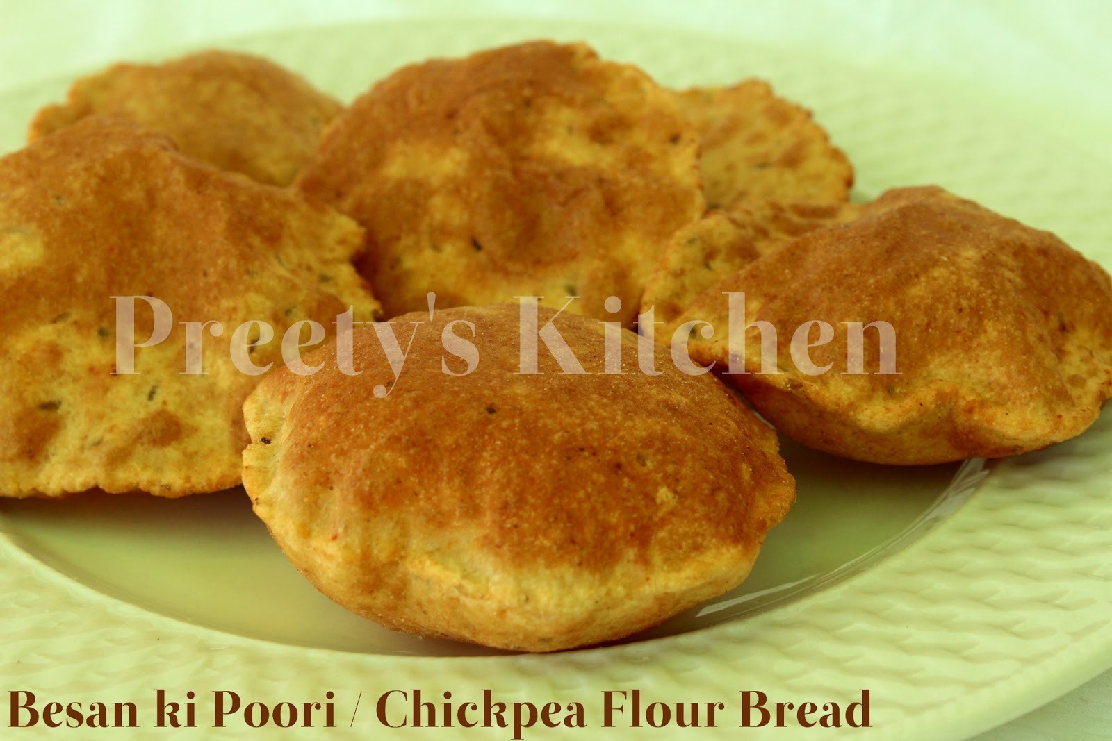 Preety's Kitchen Besan Ki Poori / Chickpea Flour Bread