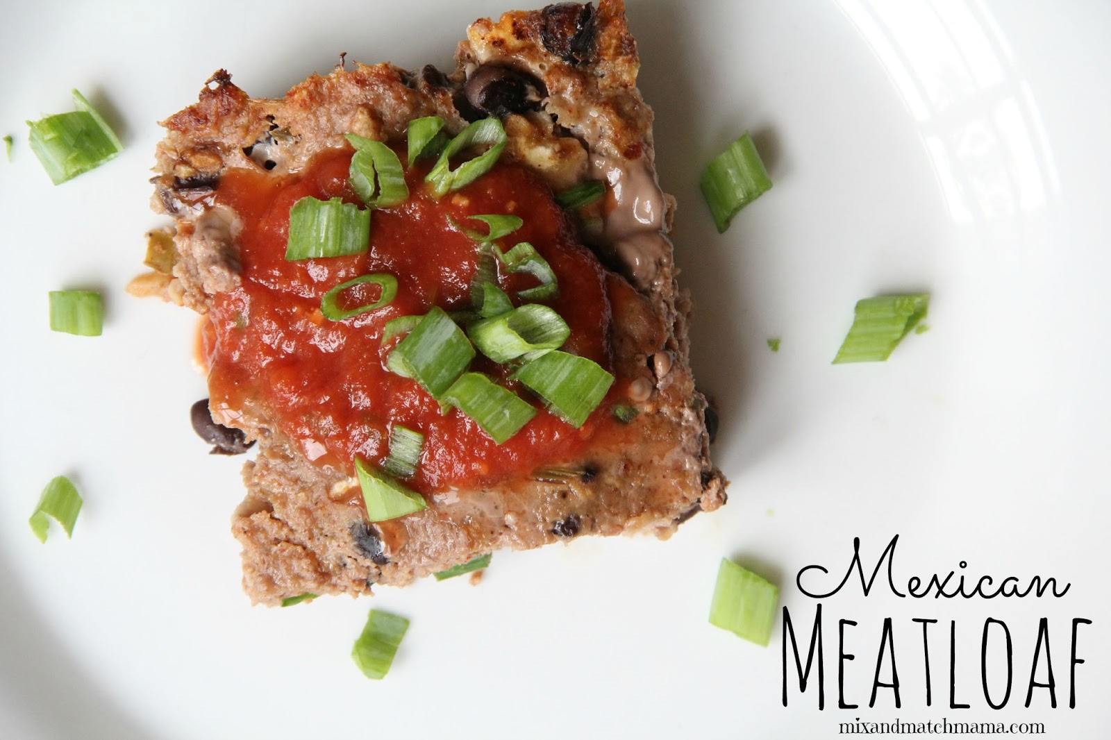 Mexican Meatloaf Recipe Mix and Match Mama