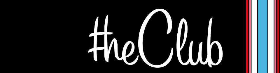 #theClub THE BLOG