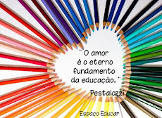 "O amor é o eterno fundamento da educação."