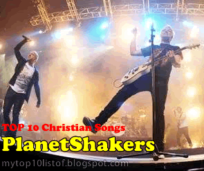 Top 10 Best Christian Songs of PlanetShakers Top 10 Best Christian Songs of PlanetShakers