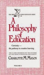 A Philosophy of Education by Charlotte Mason Classical education, Charlotte Mason philosophy of education library.