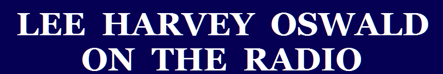 LEE HARVEY OSWALD ON THE RADIO