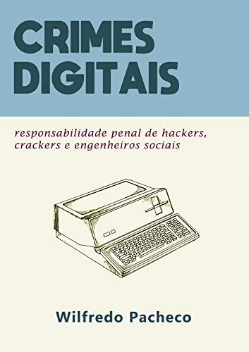 Livro - Crimes digitais: responsabilização penal de hackers, crackers e engenheiros sociais