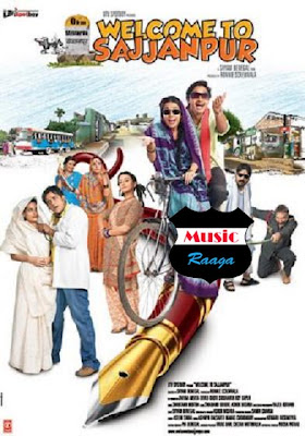 Welcome To Sajjanpur (2008) Welcome To Sajjanpur hindi mp3 songs