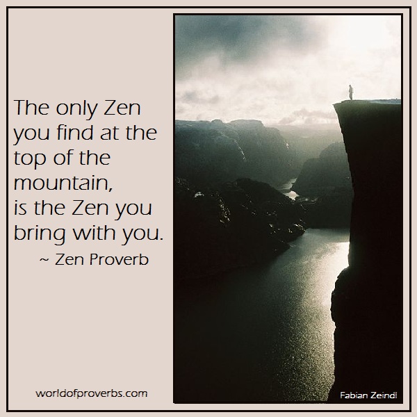 World Of Proverbs The Only Zen You Find At The Top Of The