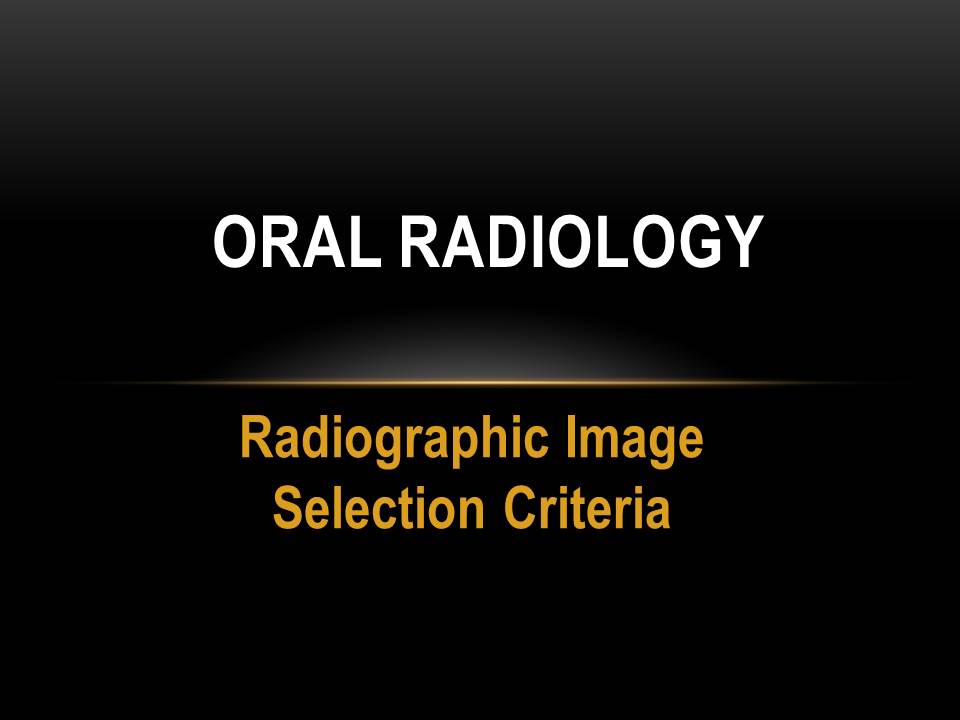 Dentistry Radiographic Image Selection Criteria
